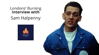 Londons Burning Interview with Sam Halpenny [upl. by Amoreta385]