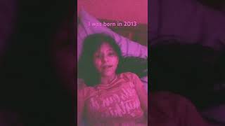 I’m was born in 2013 not 2010 [upl. by Crespi]