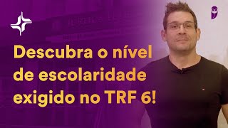 Qual é o nível de escolaridade exigido no TRF 6 [upl. by Ennairac893]