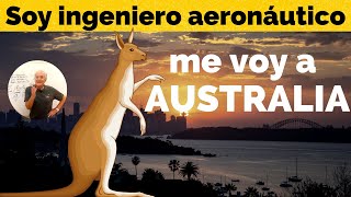 soy INGENIERO AERONÁUTICO me voy a AUSTRALIA [upl. by Ardnasella]