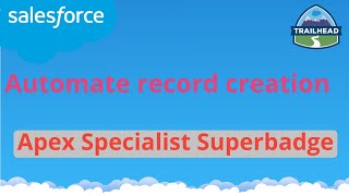 Automate record creation  Apex Specialist Superbadge  Salesforce [upl. by Gardol]