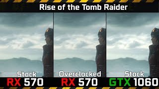 Rise of the Tomb Raider vs RX 570 Overclocked vs GTX 1060 Stock i74790K [upl. by Yasdnyl]