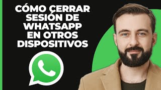 ¡Cómo cerrar la sesión de WhatsApp desde otros dispositivos [upl. by Lilhak773]