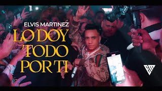 Elvis Martinez  LO DOY TODO POR TI 🫶🏻 Video Oficial [upl. by Favin]