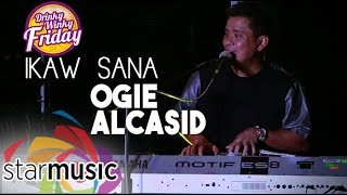 Ogie Alcasid  Ikaw Sana Drinky Winky Friday [upl. by Lanod]