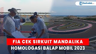 FIA Turun Cek Kelayakan Sirkuit Mandalika untuk Menggelar Balapan Mobil 2023 [upl. by Bendicta]