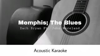 Zach Bryan ft John Moreland  The Memphis The Blues Acoustic Karaoke [upl. by Annehcu]