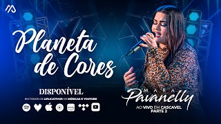 Planeta De Cores  Mara Pavanelly Ao Vivo Em Cascavel Pt2 [upl. by Eladnyl]