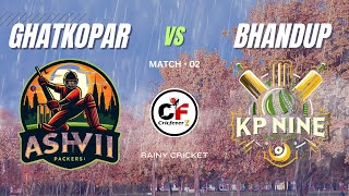 MATCH  02 ASHVI PACKERS GHATKOPAR vs KP 9 BHANDUP RAINY CRICKET TOURNAMENT 2024 [upl. by Kcirdot]