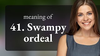 Understanding the Phrase quotSwampy Ordealquot A Guide for English Learners [upl. by Timms836]