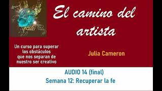 El camino del artista  Julia Cameron  AUDIO 14 final [upl. by Ardnama]