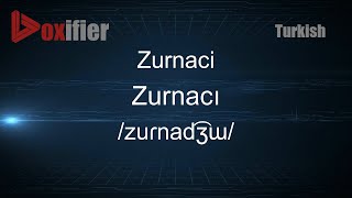 How to Pronounce Zurnaci Zurnacı in Turkish  Voxifiercom [upl. by Martens]