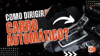 COMO DIRIGIR CARRO AUTOMÁTICO DO JEITO CERTO PASSO A PASSO PARA INICIANTES [upl. by Yezdnil]