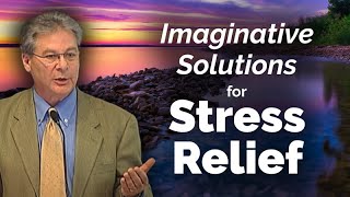 Coping With Stress  Imaginative Solutions for Stress Relief [upl. by Ayat]