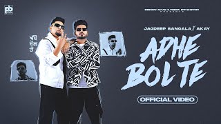 Adhe Bol Te Official Video Jagdeep Sangala  A Kay  New Punjabi Song 2024 [upl. by Hadihahs987]