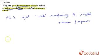 Why are parallel resonance circuits called rejector circuitfilter circuitsantiresonance circuits [upl. by Astor]