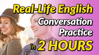 RealLife English Conversation Practice in 2 Hours [upl. by Yennor]