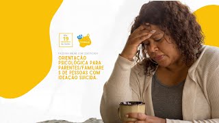 Orientação Psicológica para ParentesFamiliares de Pessoas com Ideação [upl. by Ennyletak]