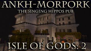 AnkhMorpork in Minecraft Isle of Gods 2  The Singing Hippos Public House [upl. by Theall103]