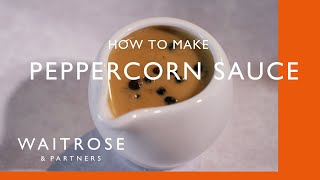 How To Make Peppercorn Sauce  Cookery School  Waitrose [upl. by Ledniahs]