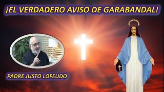 EL VERDADERO AVISO DE GARABANDAL CON EL PADRE JUSTO LOFEUDO [upl. by Breskin]