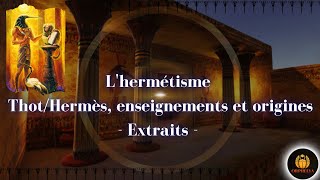 Lhermétisme  ThotHermès enseignements et origines  Extraits [upl. by Zinah]