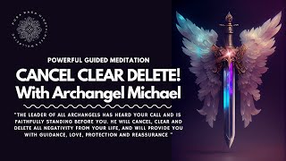 Archangel Michael 🛡💙🗡 Cancel Clear Delete Powerful Guided Meditation [upl. by Ahsiema]