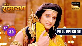 Mata Sita हुई Shri Ram के साथ वनवास जाने को तैयार  Shrimad Ramayan  Ep 30  Full Episode [upl. by Notnirb499]