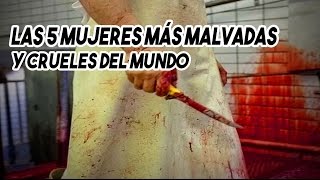 Top 5 mujeres MÁS MALVADAS Y CRUELES del mundo [upl. by Finnigan]