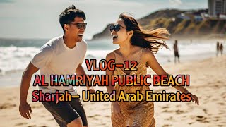 012  VLOG12  SECRET PATH TO AL HAMRIYAH BEACH  SHARJAH  UAE  🇦🇪 🏖️ [upl. by Enahsal]