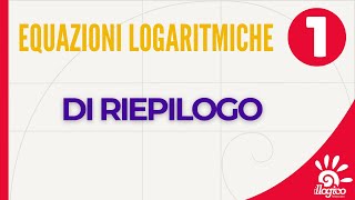 Equazioni logaritmiche di riepilogo  1 [upl. by Loydie]