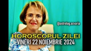 VINERI 22 NOIEMBRIE 2024 ☀♐ HOROSCOPUL ZILEI cu astrolog ACVARIA [upl. by Nitsyrk]