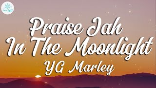 YG Marley  Praise Jah in the Moonlight Lyrics [upl. by Susana]