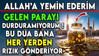 ALLAHA YEMÄ°N EDERÄ°M GELEN PARAYI DURDURAMIYORUM  BU DUA BANA HER YERDEN RIZIK GÃ–NDERÄ°YOR [upl. by Greenland]