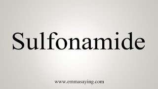 How To Say Sulfonamide [upl. by Aili]