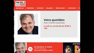 15 NOV 2023 FM1033 VOTRE QUOTIDIEN Animateur CHARLES GAUDREAU [upl. by Eedoj]