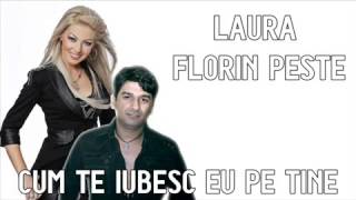 FLORIN PESTE SI LAURA  CUM TE IUBESC EU PE TINE [upl. by Franky408]