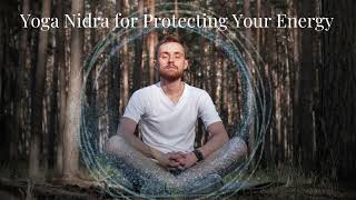 Yoga Nidra for Protecting Your Energy [upl. by Ymrej]