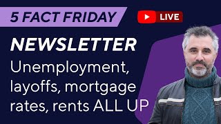 5FF Unemployment layoffs mortgage rates rents ALL UP GPD per head DOWN [upl. by Elocim]