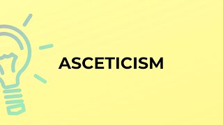 What is the meaning of the word ASCETICISM [upl. by Burget730]