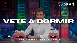 El Hormiguero  Vete A Dormir Vaskan Hardstyle Remix [upl. by Natale]