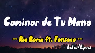 Caminar de Tu Mano Letras  Lyrics  Río Roma ft Fonseca [upl. by Aeiram]