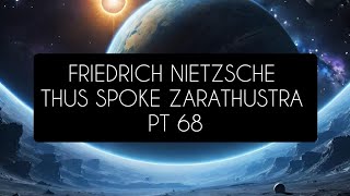 Friedrich Nietzsche Thus Spoke Zarathustra Pt 68 [upl. by Cirtemed]