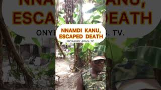 NNAMDI KANU ESCAPED DEATH [upl. by Tnomel]