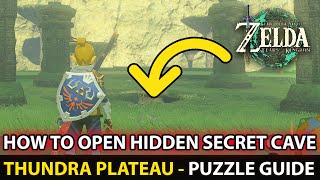 How To Open Hidden Secret Cave Thundra Plateau Puzzle Guide In Zelda Tears of the Kingdom [upl. by Wun]