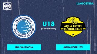 MICFootball24  Fase de grupos  IDA Valencia vs Aquahotel FC U18 [upl. by Ko]