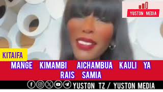 MANGE KIMAMBI AICHAMBUA KAULI YA RAIS SAMIA [upl. by Lyn]