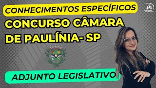 07  Concurso Câmara de Paulínia  Adjunto Legislativo  Conhecimentos Específicos [upl. by Catarina]