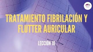 10 TRATAMIENTO FIBRILACIÓN Y FLUTTER AURICULAR ELECTROCARDIOGRAFÍA [upl. by Alphonsine]