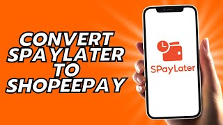 How To Convert Spaylater To Shopeepay [upl. by Myriam170]